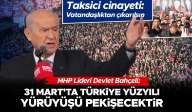 MHP lideri Devlet Bahçeli: 31 Mart’ta Türkiye Yüzyılı yürüyüşü pekişecek